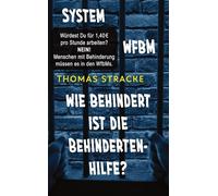System WfbM: Wie behindert ist die Behindertenhilfe?