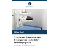 System zur Erkennung von Brustgewebe in digitalen Mammographien: Grundlagen, Konzepte und Methoden