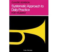Systematic Approach to Daily Practice for Trumpet: How to Practice What to Practice When to Practice [Lingua inglese]