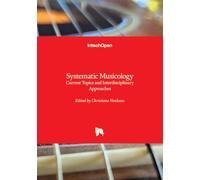 Systematic Musicology - Current Topics and Interdisciplinary Approaches
