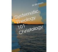 Systematic Theology 101 Christology