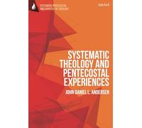 Systematic Theology and Pentecostal Experiences