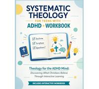 Systematic Theology For Teens With ADHD + Workbook: Theology for the ADHD Mind Discovering What Christians Believe Through Interactive Learning
