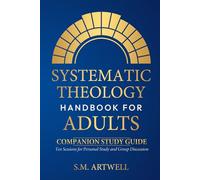 Systematic Theology Handbook for Adults - Companion Study Guide: Ten Sessions for Personal Study and Group Discussions