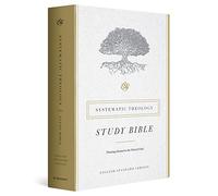 Systematic Theology Study Bible: English Standard Version
