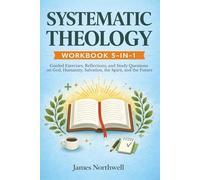 Systematic Theology Workbook 5-in-1: Guided Exercises, Reflections, and Study Questions on God, Humanity, Salvation, the Spirit, and the Future