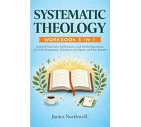 Systematic Theology Workbook 5-in-1: Guided Exercises, Reflections, and Study Questions on God, Humanity, Salvation, the Spirit, and the Future