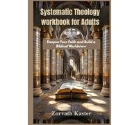 Systematic Theology workbook for Adults: Deepen Your Faith and Build a Biblical Worldview