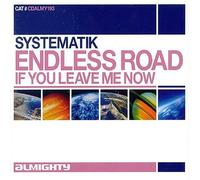Systematik - Endless Road / If You Leave Me Now