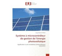 Système à microcontrôleur de gestion de l'énergie photovoltaïque: Application à une installation photovoltaïque autonome