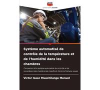Système automatisé de contrôle de la température et de l'humidité dans les chambres: Conception d'un système automatisé de contrôle et de surveillance des chambres de chauffe du Centre d'immuno-essais
