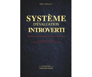 Système d’Évaluation Introverti: Choisir les Bons Projets sans s’Épuiser | Méthode REMI pour Freelances Introvertis | Rentabilité, Énergie & Décision Claire | Collection Freelance Expert