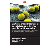 Système d'administration de médicaments in vitro pour la clarithromycine: Formulation avec l'acétate de Pullulan et optimisation par la méthodologie de la surface de réponse