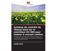 Système de contrôle de vitesse basé sur le contrôleur HC-900 pour moteur à courant continu: Conception et tests de performance du système de contrôle ... HC900 pour moteur à courant continu