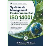 Système de Management Environnemental ISO 14001: Maîtrise documentaire et exigences de conformité Mise en place de procédures environnementales robustes pour la conformité à la norme ISO 14001