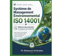 Système de Management Environnemental ISO 14001: Maîtrise documentaire et exigences de conformité Mise en place de procédures environnementales robustes pour la conformité à la norme ISO 14001