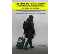 Système de Préparation: Guide Complet du EDC, des Sacs d’Évacuation, de la Planification de Survie et de la Mobilité en Situation de Crise.: Un Cadre Pratique pour la Préparation Quotidienne