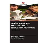 SYSTÈME DE RELATIONS FAMILIALES DANS LA SOCIALISATION D'UN INDIVIDU: guide méthodologique