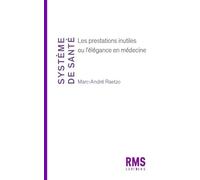 SYSTÈME DE SANTÉ : LES PRESTATIONS INUTILES OU L´ÉLÉGANCE EN MÉDECINE