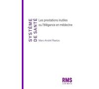 Systeme de sante : les prestations inutiles ou l'elegance en medecine