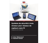 Système de sécurité à trois niveaux pour réseaux de capteurs sans fil: Perspective de recherche