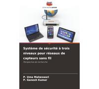 Système de sécurité à trois niveaux pour réseaux de capteurs sans fil: Perspective de recherche