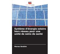Système d'énergie solaire hors réseau pour une unité de soins de santé