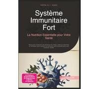 Système Immunitaire Fort: La Nutrition Essentielle pour Votre Santé