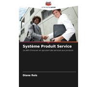 Système Produit Service: Le défi d'innover en ajoutant des services aux produits