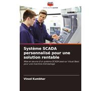 Système SCADA personnalisé pour une solution rentable: Mise en ¿uvre d'un système SCADA basé sur Visual Basic pour une machine d'emballage