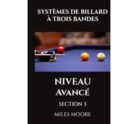 SYSTÈMES DE BILLARD À TROIS BANDES - NIVEAU AVANCÉ - SECTION 3: Stratégie de niveau maître et domination mentale!