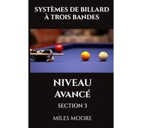 SYSTÈMES DE BILLARD À TROIS BANDES - NIVEAU AVANCÉ - SECTION 3: Stratégie de niveau maître et domination mentale!