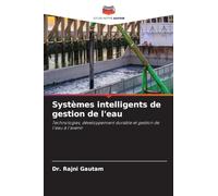 Systèmes intelligents de gestion de l'eau: Technologies, développement durable et gestion de l'eau à l'avenir