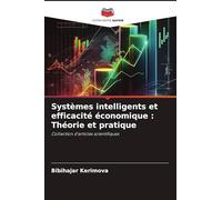 Systèmes intelligents et efficacité économique : Théorie et pratique: Collection d'articles scientifiques