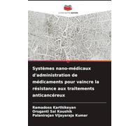 Systèmes nano-médicaux d'administration de médicaments pour vaincre la résistance aux traitements anticancéreux
