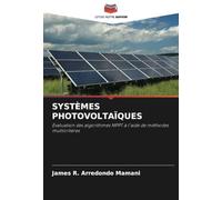 SYSTÈMES PHOTOVOLTAÏQUES: Évaluation des algorithmes MPPT à l'aide de méthodes multicritères