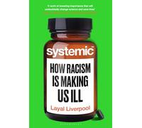 Systemic: How Racism Harms Health - and What We Can Do About It