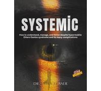 SYSTEMIC: How to understand, manage, and thrive despite hypermobile Ehlers-Danlos syndrome and its many complications