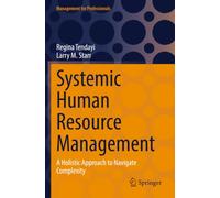 Systemic Human Resource Management: A Holistic Approach to Navigate Complexity (Management for Professionals)