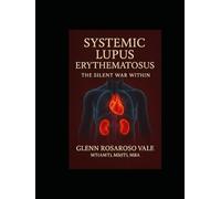 Systemic Lupus Erythematosus: The Silent War Within