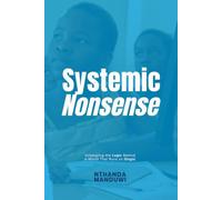 Systemic Nonsense: Untangling the Logic Behind a World That Runs on Illogic