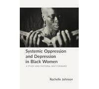 Systemic Oppression and Depression in Black Women: A Study and Pastoral Way Forward Through Pastoral and Spiritual Care