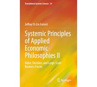 Systemic Principles of Applied Economic Philosophies II: Value, Decision, and Large-Scale Business Forces: 39