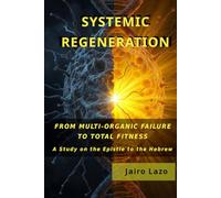 Systemic Regeneration: From Multi-Organ Failure to Total Fitness