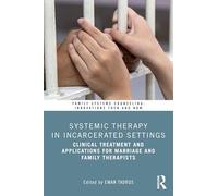 Systemic Therapy in Incarcerated Settings: Clinical Treatment and Applications for Marriage and Family Therapists