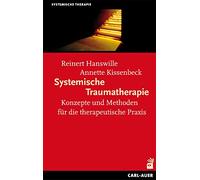 Systemische Traumatherapie: Konzepte und Methoden für die Praxis