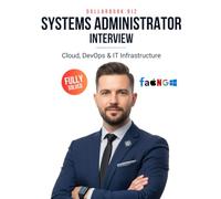 Systems Administrator Interview: Crack Your Next Job with 100+ Frequently Asked Questions - Fully Solved