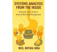 Systems Analysis From The Inside: A Comedic Case Study in Internal Workflow Management