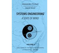 SYSTEMS ENGINEERING a state of mind: Daily doses for managing the complexity of technology... and life