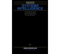 Systems Intelligence Made Simple: How to See the Structures, Connections, and Feedback Loops Behind What Happens